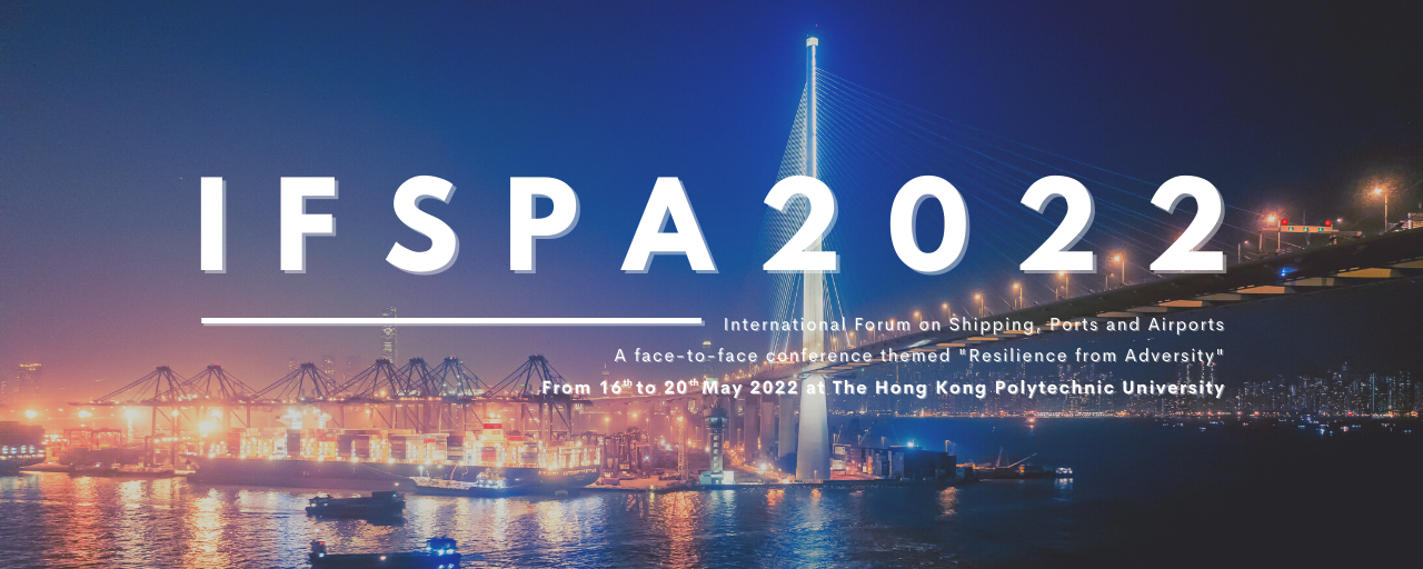 11th International Forum on Shipping, Ports and Airports (IFSPA) 2022 - Hong Kong